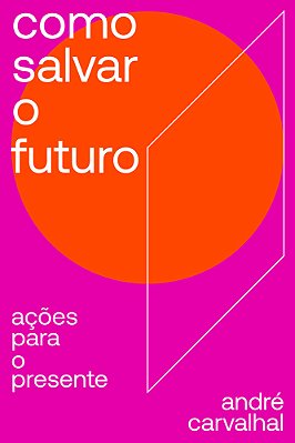 Como Salvar O Futuro Ações Para O Presente
