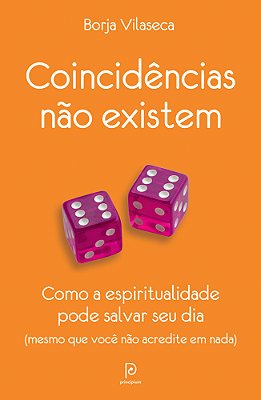 Coincidências Não Existem Como A Espiritualidade Pode Salvar Seu Dia - Mesmo Que Você Não Acredite Em Nada..-