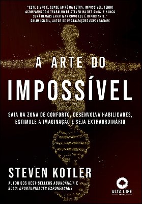A Arte Do Impossível Saia Da Zona De Conforto, Desenvolva Habilidades, Estimule A Imaginação E Seja Extraordinário..-