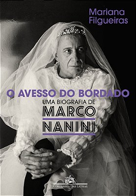 O Avesso Do Bordado Uma Biografia De Marco Nanini
