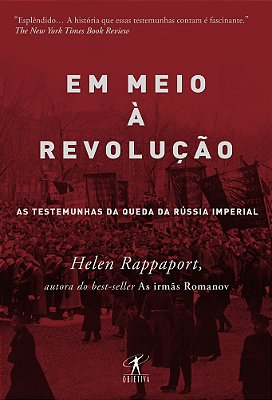Em Meio À Revolução As Testemunhas Da Queda Da Rússia Imperial