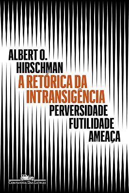 A Retórica Da Intransigência (Nova Edição) Perversidade, Futilidade, Ameaça..-