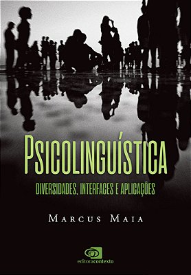 Psicolinguística Diversidades, Interfaces E Aplicações
