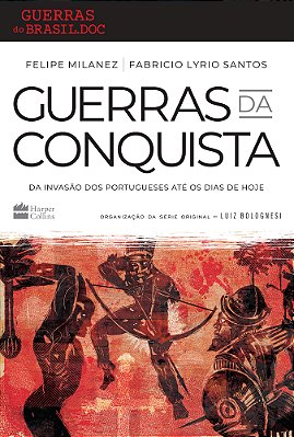 Guerras Da Conquista Da Invasão Dos Portugueses Até Os Dias De Hoje