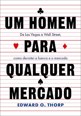Um Homem Para Qualquer Mercado De Las Vegas A Wall Street, Como Derrotei A Banca E O Mercado