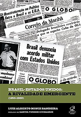 Brasil - Estados Unidos: A Rivalidade Emergente (1950-1988) A Rivalidade Emergente (1950-1988)