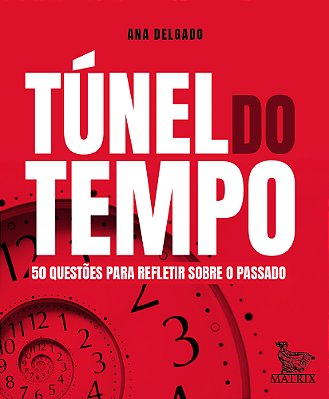 Túnel Do Tempo 50 Questões Para Refletir Sobre O Passado