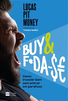 Buy & F*da-$e Como Investir Bem Sem Entrar Em Parafuso