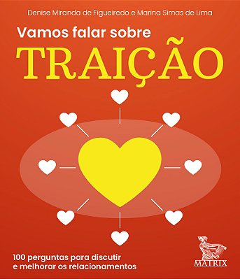 Vamos Falar Sobre Traição 100 Perguntas Para Discutir E Melhorar Os Relacionamentos