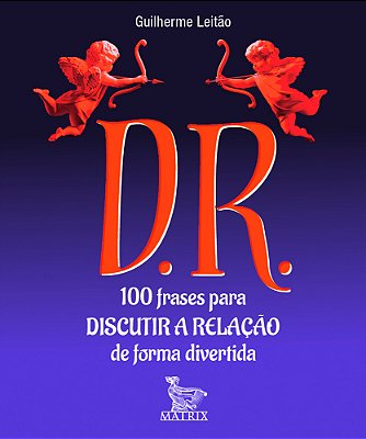D. R. 100 Frases Para Discutir A Relação De Forma Divertida