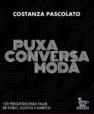 Puxa Conversa Moda 100 Perguntas Para Falar De Estilo, Gostos E Hábitos