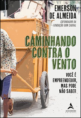 Caminhando Contra O Vento Você É Empreendedor, Mas Pode Não Saber..-