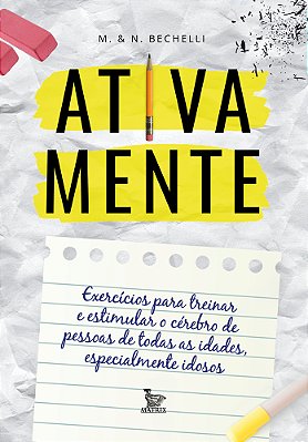 Ativa Mente Exercícios Para Treinar E Estimular O Cérebro De Pessoas De Todas As Idades, Especialmente Idosos
