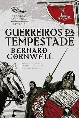 Guerreiros Da Tempestade - Crônicas Saxônicas - Livro 9