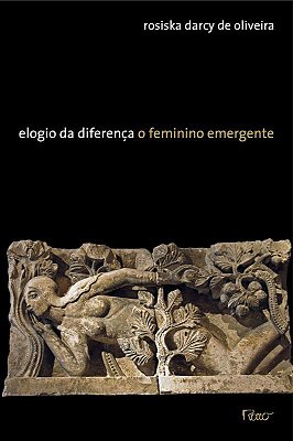 Elogio Da Diferença O Feminino Emergente