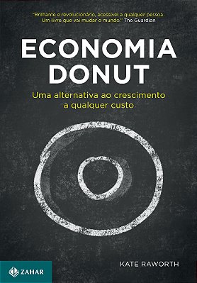 Economia Donut Uma Alternativa Ao Crescimento A Qualquer Custo