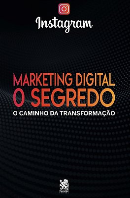 Marketing Digital O Segredo - Instagram..-