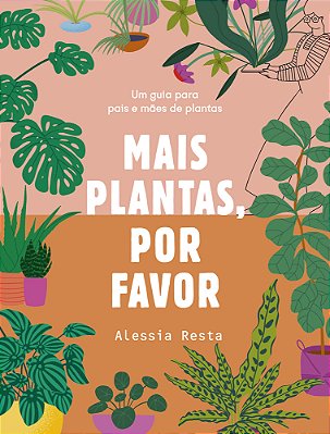 Mais Plantas, Por Favor Um Guia Para Pais E Mães De Plantas