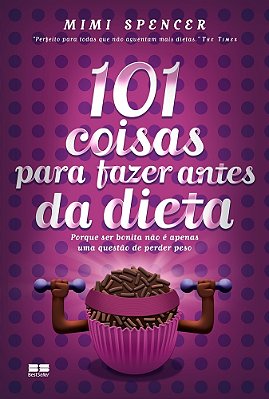 101 Coisas Para Fazer Antes Da Dieta Porque Ser Bonita Não É Apenas Uma Questão De Perder Peso