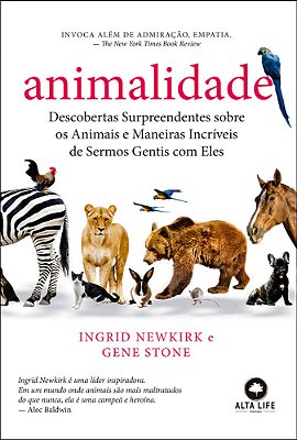 Animalidade Descobertas Surpreendentes Sobre Os Animais E Maneiras Incríveis De Sermos Gentis Com Eles