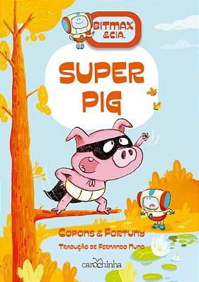 Bitmax & Cia. O Superpig