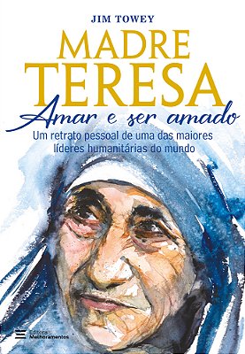 Madre Teresa - Amar E Ser Amado
