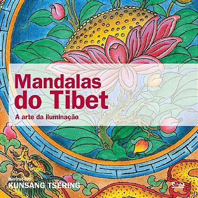 Mandalas Do Tibet: A Arte Da Iluminação..-