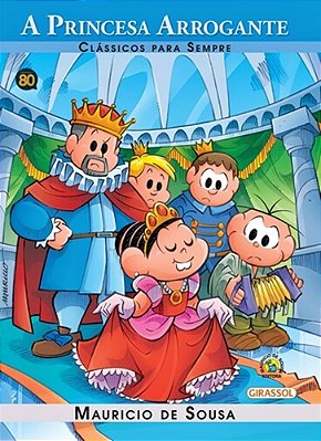 A Princesa Arrogante - Turma Da Mônica - Clássicos Para Sempre..-