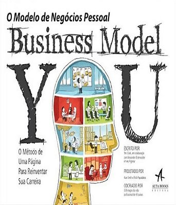 Business Model You: O Modelo De Negócios Pessoal..-