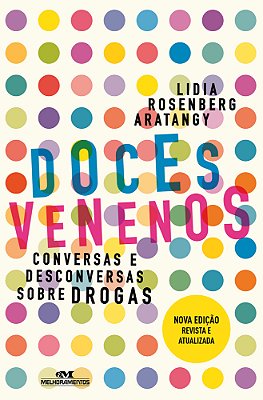 Doces Venenos: Conversas E Desconversas Sobre Drogas