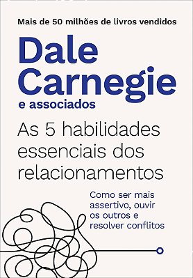 As 5 Habilidades Essenciais Dos Relacionamentos