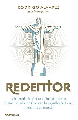 Redentor: A Biografia Do Cristo De Braços Abertos, Ilustre Morador Do Corcovado, Orgulho Do Brasil, Maravilha Do Mundo