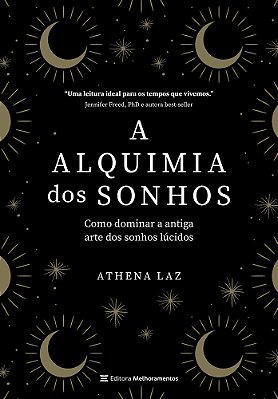 A Alquimia Dos Sonhos - Como Dominar A Antiga Arte Dos Sonhos Lúcidos..-