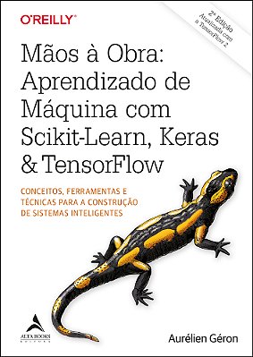 Mãos À Obra: Aprendizado De Máquina Com Scikit-Learn, Keras & Tensorflow Conceitos, Ferramentas E Técnicas Para A Construção De Sistemas Inteligentes..-