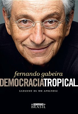 Democracia Tropical Caderno De Um Aprendiz
