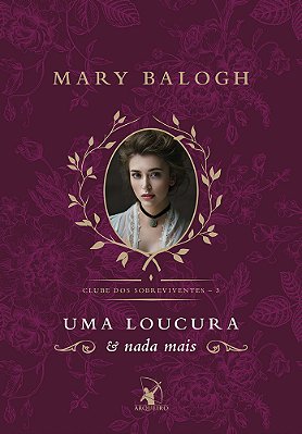 Uma Loucura E Nada Mais (Clube Dos Sobreviventes – Livro 3) A História De Benedict