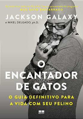 O Encantador De Gatos O Guia Definitivo Para A Vida Com Seu Felino