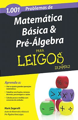 1001 Problemas De Matemática Básica E Pré-Álgebra Para Leigos..-