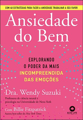 Ansiedade Do Bem Explorando O Poder Da Mais Incompreendida Das Emoções..-