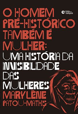 O Homem Pré-Histórico Também É Mulher..-