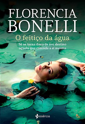 O Feitiço Da Água Só Se Torna Dona De Seu Destino Aquela Que Entende A Si Mesma..-