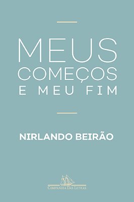 Meus Começos E Meu Fim
