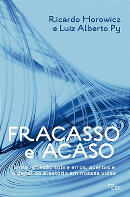 Fracasso E Acaso Uma Reflexao Sobre Erros, Acertos E O Papel Do Aleatório Em Nossas Vidas