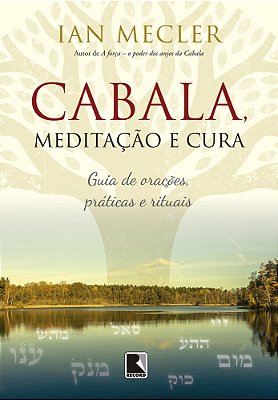 Cabala, Meditação E Cura Guia De Orações, Práticas E Rituais