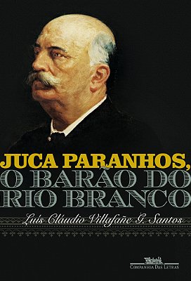 Juca Paranhos, O Barão Do Rio Branco