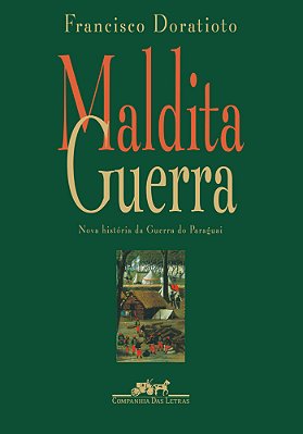 Maldita Guerra (Nova Edição) Nova História Da Guerra Do Paraguai