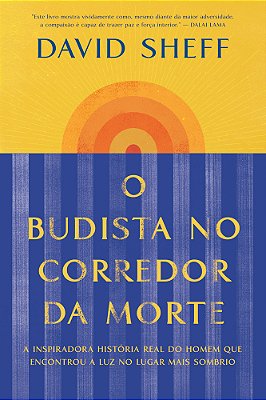 O Budista No Corredor Da Morte A Inspiradora História Real Do Homem Que Encontrou A Luz No Lugar Mais Sombrio..-