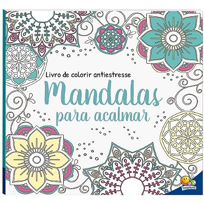 Livro De Colorir Antiestresse: Mandalas Para Acalmar