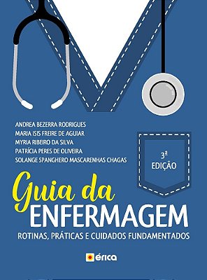 Guia Da Enfermagem Rotinas, Práticas E Os Cuidados Fundamentados