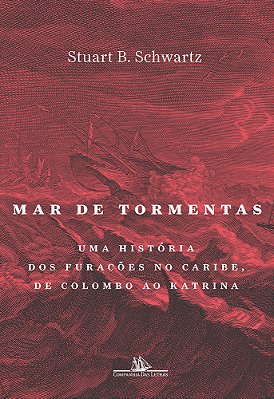 Mar De Tormentas Uma História Dos Furacões No Caribe, De Colombo Ao Katrina..-